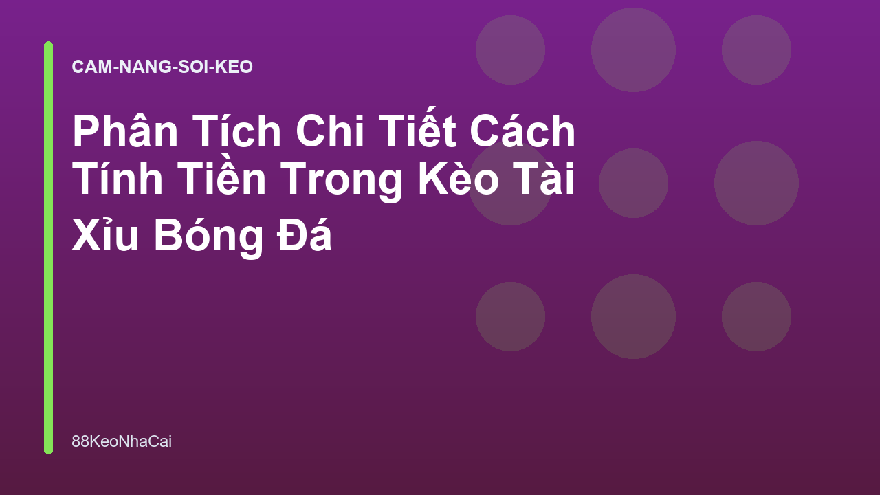 Read more about the article Phân Tích Chi Tiết Cách Tính Tiền Trong Kèo Tài Xỉu Bóng Đá